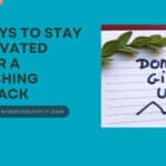 5 Ways to Stay Motivated After a Crushing Setback