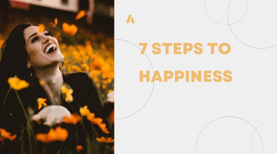 7 Steps To Happiness