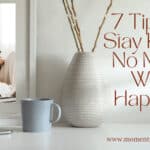 7 Tips To Stay Happy No Matter What Happens