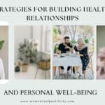 7 Strategies for Building Healthy Relationships and Personal Well-being