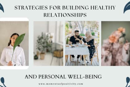 7 Strategies for Building Healthy Relationships and Personal Well-being