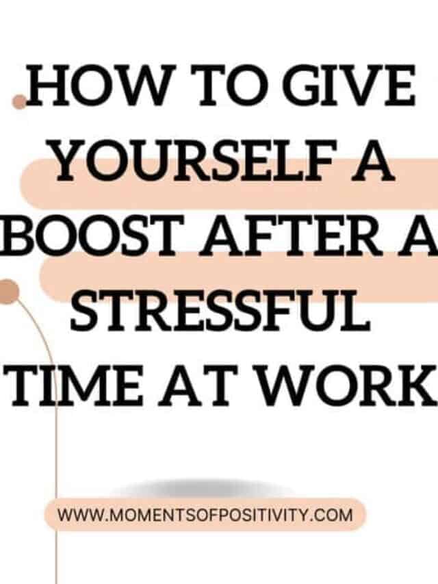 Give Yourself a Boost After a Stressful Time at Work