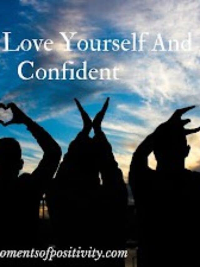 How To Love Yourself And Be Confident