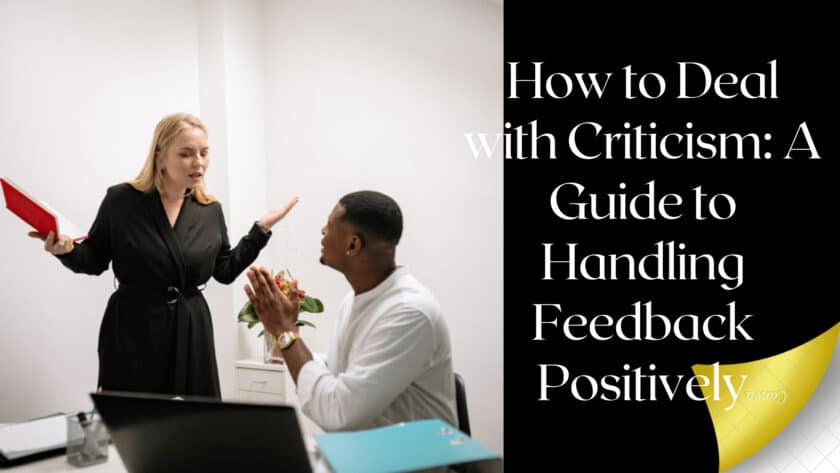 How to Deal with Criticism A Guide to Handling Feedback Positively