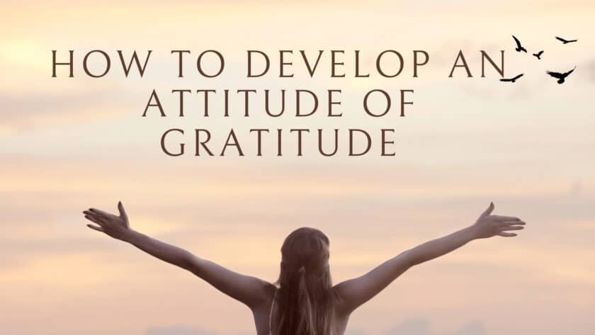 How To Develop An Attitude Of Gratitude