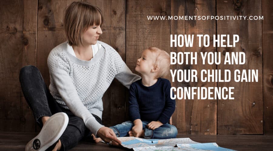 How To Help Both You And Your Child Gain Confidence