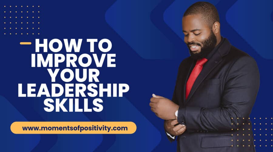 How to Improve Your Leadership Skills