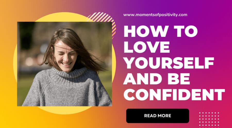 How To Love Yourself And Be Confident