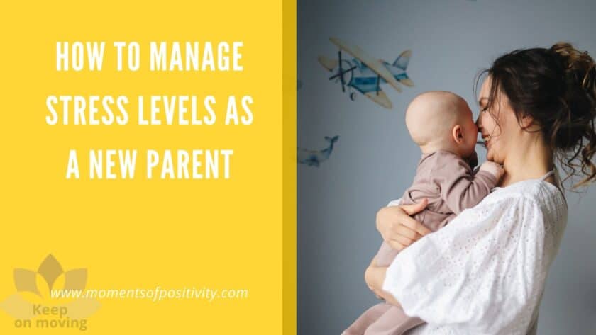 How to Manage Stress Levels as a New Parent