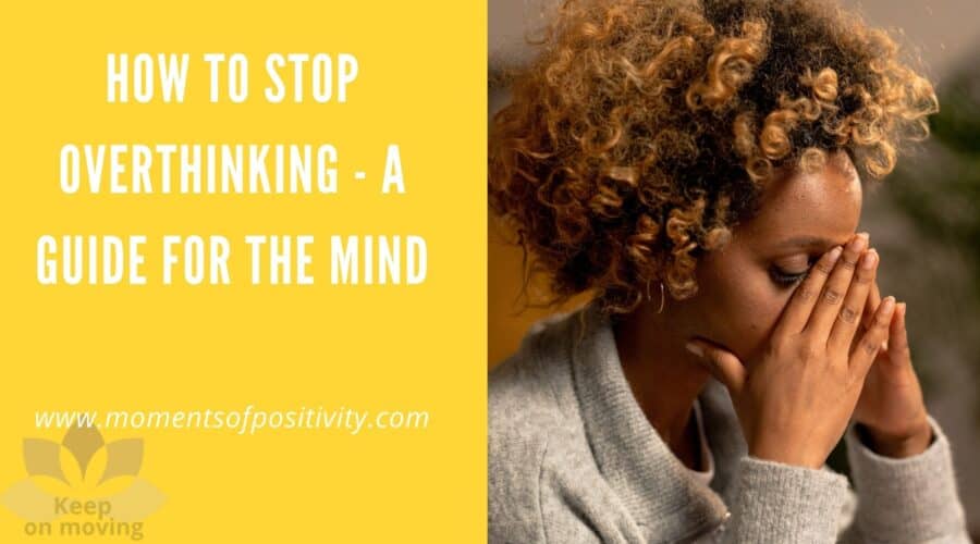 How to Stop Overthinking - A Guide for the Mind