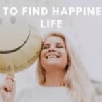 How To Find Happiness In Life