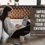 Improving The Positive Energy in Your Living Environment