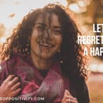 Let Go of Regrets and Live a Happier Life