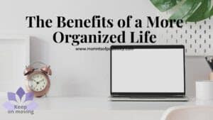 The Benefits of a More Organized Life