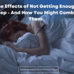 The Effects of Not Getting Enough Sleep - And How You Might Combat Them 