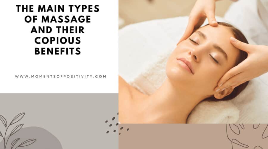 The Main Types Of Massage And Their Copious Benefits