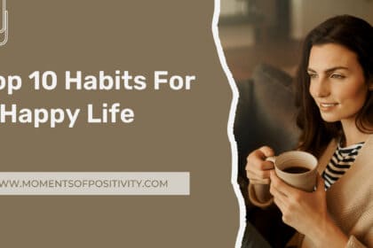 Top 10 Habits For A Happy Life