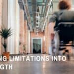 Turning Limitations Into Strength