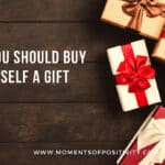 Why You Should Buy Yourself a Gift ?