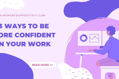 3 Ways to Be More Confident in Your Work