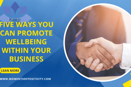 Five Ways You Can Promote Wellbeing within Your Business