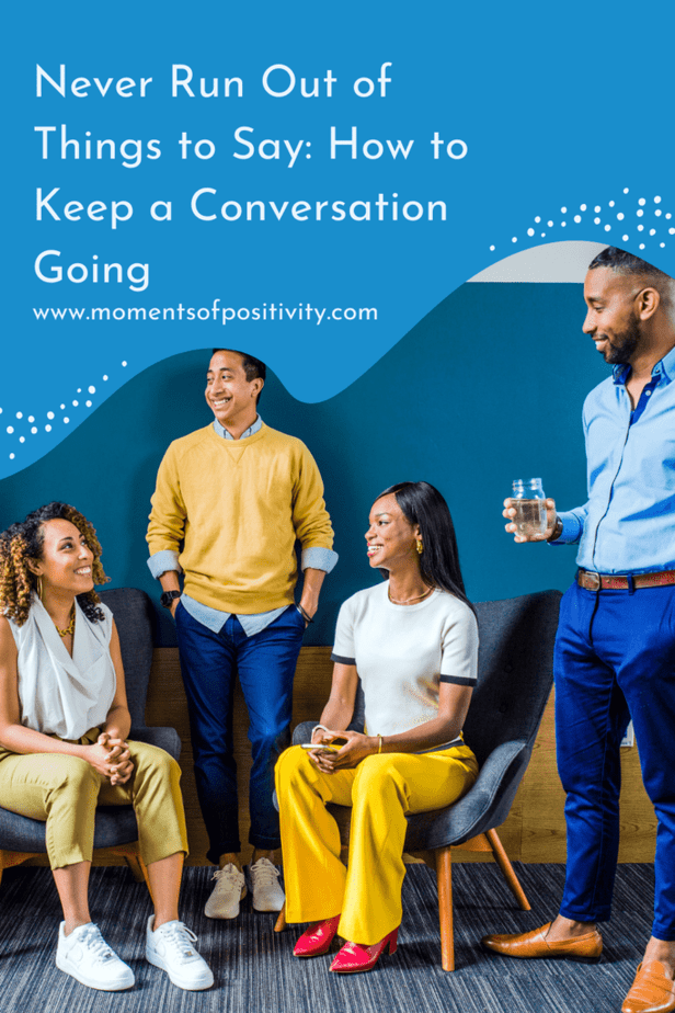 Never Run Out of Things to Say: How to Keep a Conversation Going