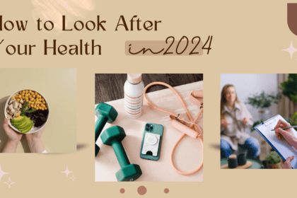 How to Look After Your Health in 2024