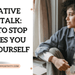 Negative Self-talk: How to stop the lies you tell yourself