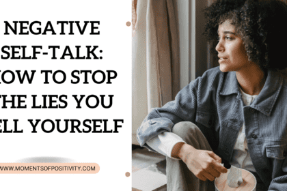 Negative Self-talk: How to stop the lies you tell yourself