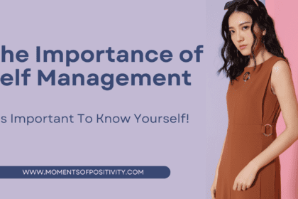 The Importance of Self Management: It's Important To Know Yourself!