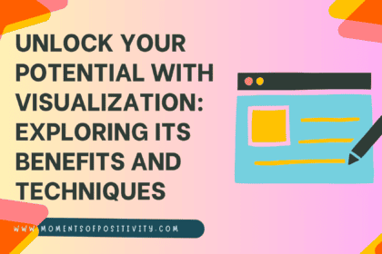 Unlock Your Potential with Visualization: Exploring Its Benefits and Techniques