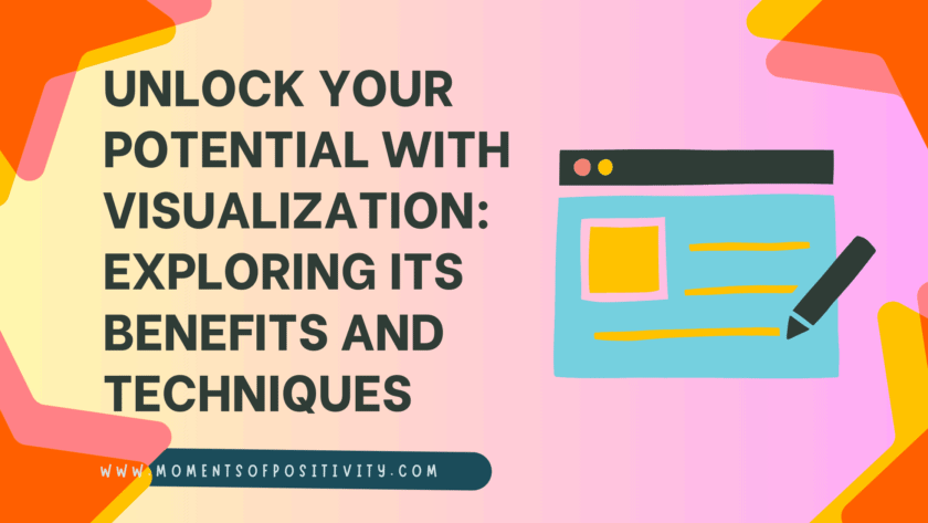 Unlock Your Potential with Visualization: Exploring Its Benefits and Techniques