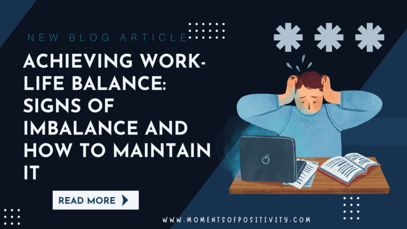 Achieving work-life balance: signs of imbalance and how to maintain it momentsofpositivity